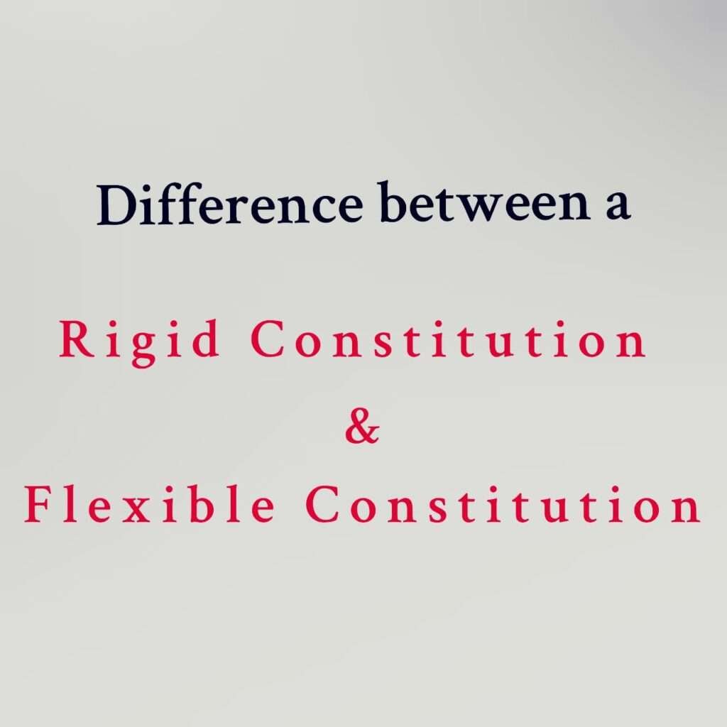 Difference Between Rigid Constitution Flexible Constitution Legal 