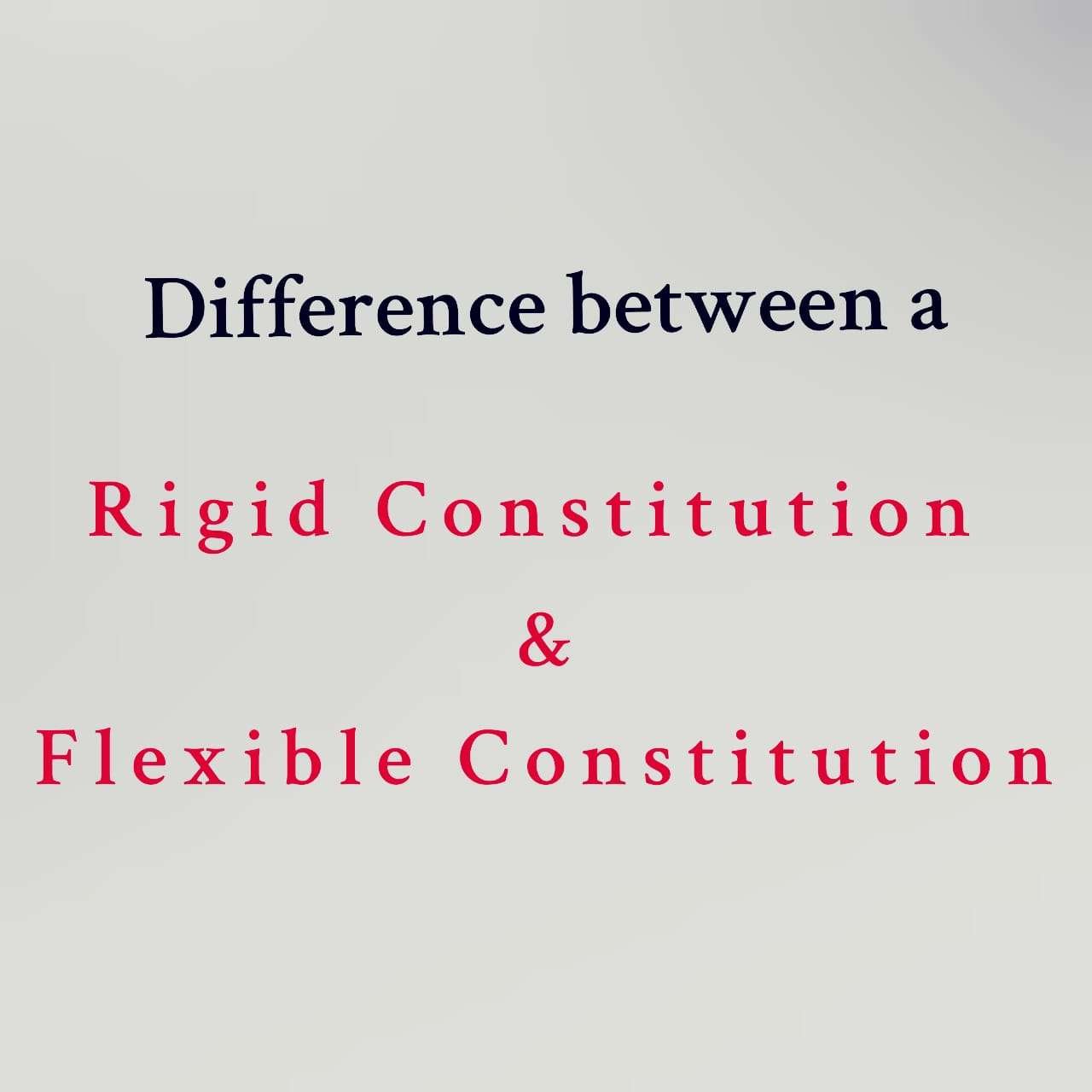 difference-between-rigid-constitution-flexible-constitution-legal