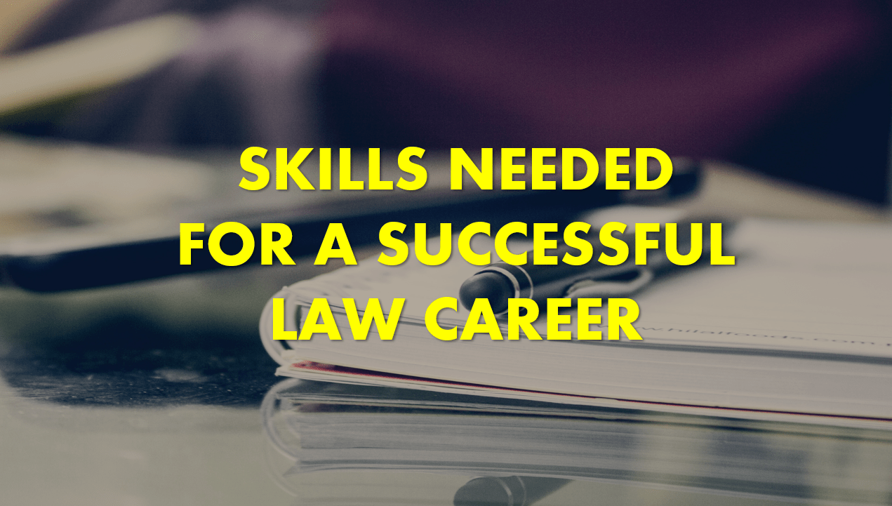 SKILLS NEEDED FOR A SUCCESSFUL LAW CAREER - Legal Vidhiya