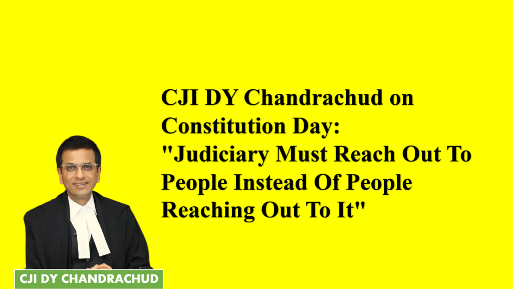 CJI DY Chandrachud On Constitution Day: “Judiciary Must Reach Out To ...