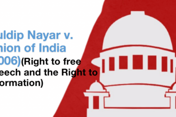 Kuldip Nayar v. Union of India (2006)(Right to free speech and the Right to information)