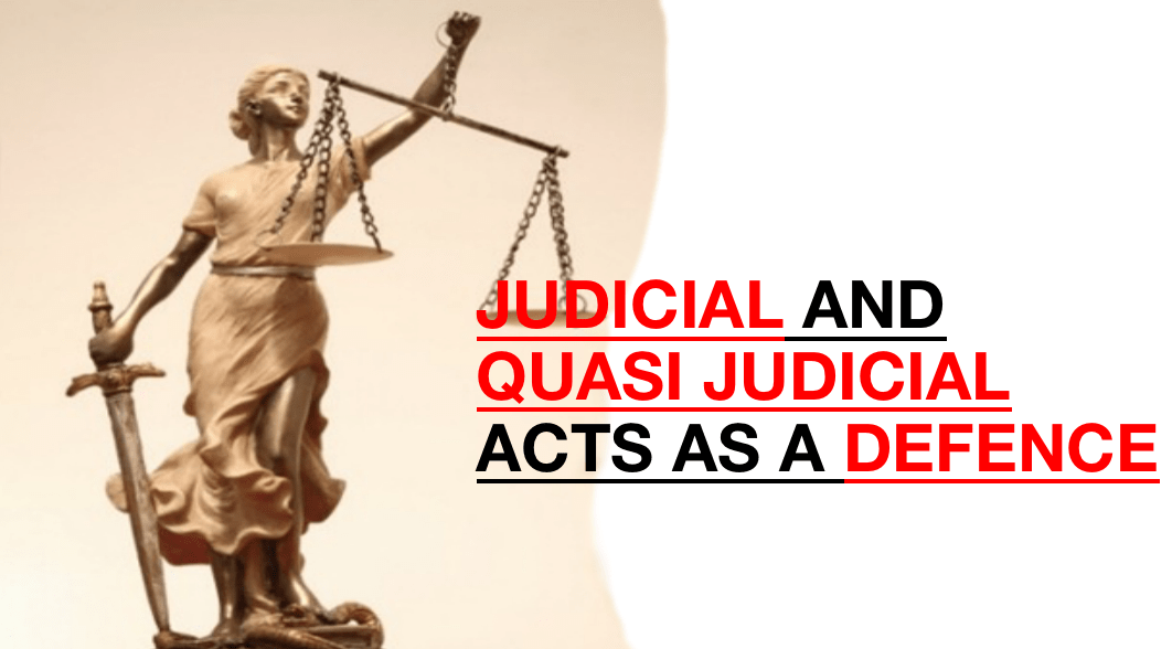 JUDICIAL AND QUASI JUDICIAL ACTS AS A DEFENCE Legal Vidhiya