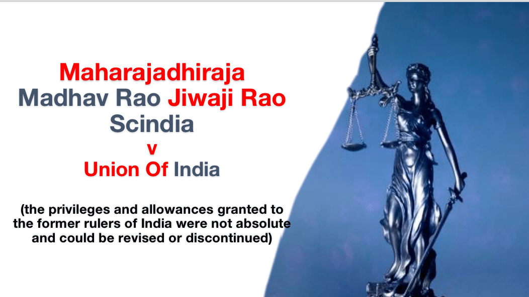 Maharajadhiraja Madhav Rao Jiwaji Rao Scindia v Union Of India (the ...