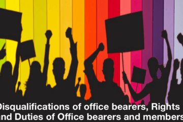 Disqualifications of office bearers, Rights and Duties of Office bearers and members