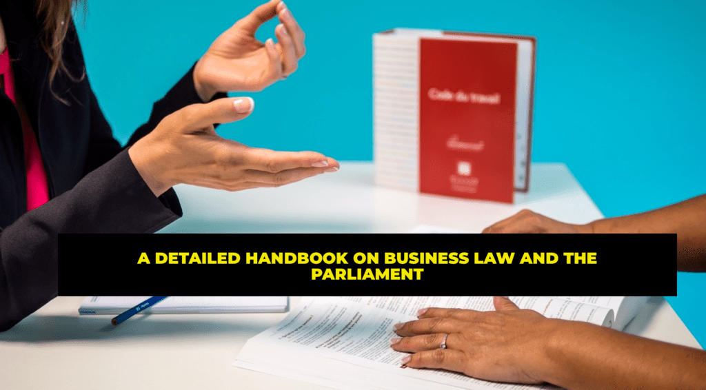 A detailed handbook on business law and the parliament