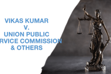 VIKAS KUMAR V. UNION PUBLIC SERVICE COMMISSION & OTHERS