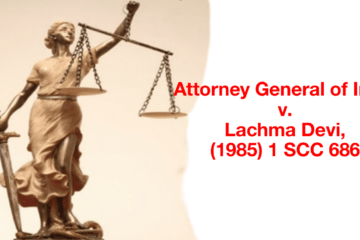 Attorney General of India v. Lachma Devi, (1985) 1 SCC 686