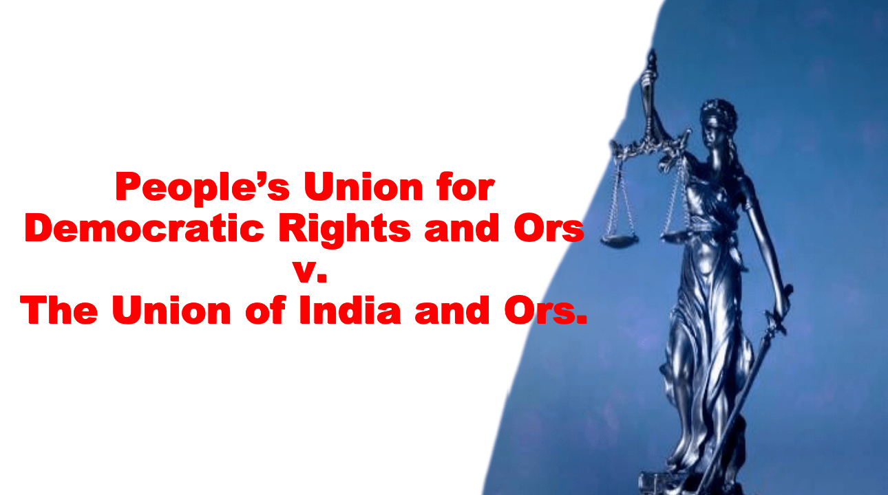 People’s Union For Democratic Rights And Ors V. The Union Of India And ...