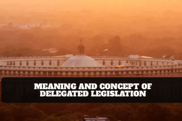 Meaning and Concept of Delegated Legislation