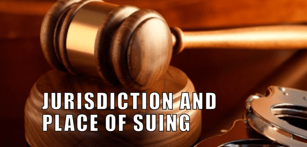 Jurisdiction and Place of Suing