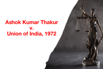 Ashok Kumar Thakur v. Union of India, 1972