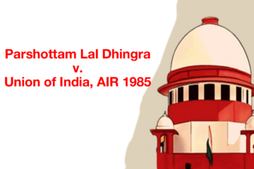 Parshottam Lal Dhingra v. Union of India, AIR 1985 SC 36
