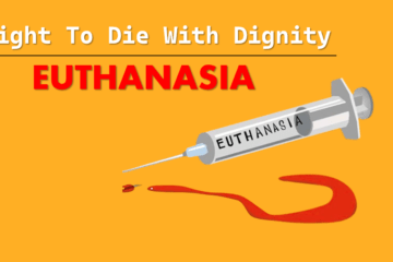 ACTIVE AND PASSIVE EUTHANASIA: RIGHT TO DIE WITH DIGNITY