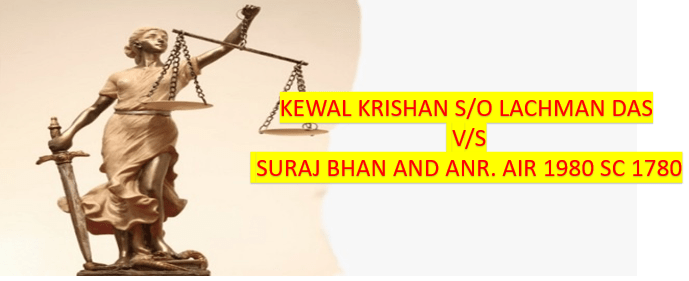 KEWAL KRISHAN S/O LACHMAN DAS V/S SURAJ BHAN AND ANR. AIR 1980 SC 1780 ...