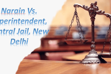 Narain Vs. Superintendent, Central Jail, New Delhi