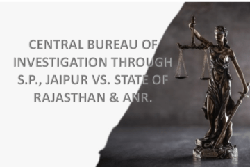 CENTRAL BUREAU OF INVESTIGATION THROUGH S.P., JAIPUR VS. STATE OF RAJASTHAN & ANR.