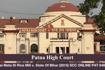 Jai Mata Di Rice Mill v. State Of Bihar (2015) SCC ONLINE PAT 8486