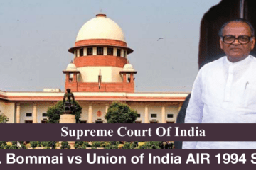 S.R. Bommai vs Union of India AIR 1994 SCC