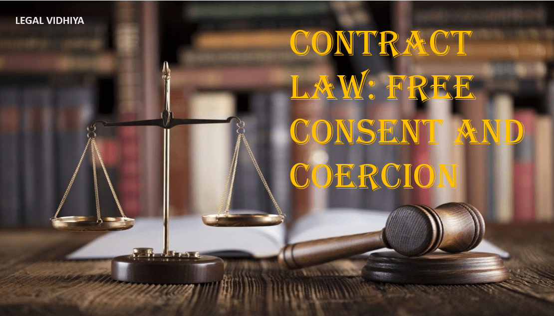 CONTRACT LAW: FREE CONSENT AND COERCION - Legal Vidhiya