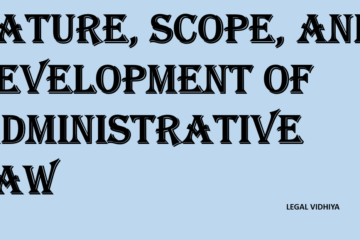 NATURE, SCOPE, AND DEVELOPMENT OF ADMINISTRATIVE LAW