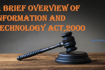 A BRIEF OVERVIEW OF INFORMATION AND TECHNOLOGY ACT,2000