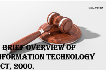 A BRIEF OVERVIEW OF INFORMATION TECHNOLOGY ACT, 2000.