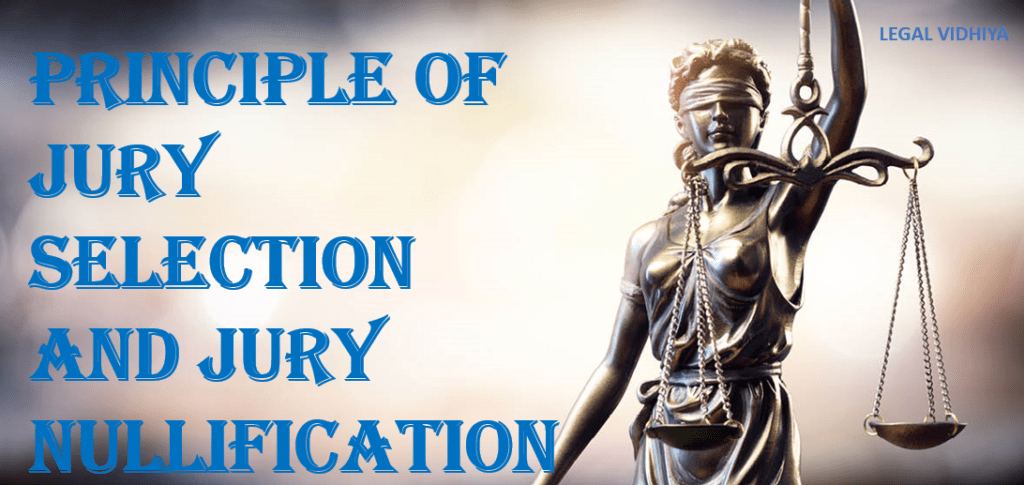 PRINCIPLE OF JURY SELECTION AND JURY NULLIFICATION - Legal Vidhiya