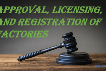 APPROVAL, LICENSING, AND REGISTRATION OF FACTORIES
