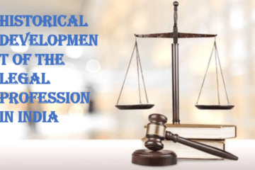 HISTORICAL DEVELOPMENT OF THE LEGAL PROFESSION IN INDIA
