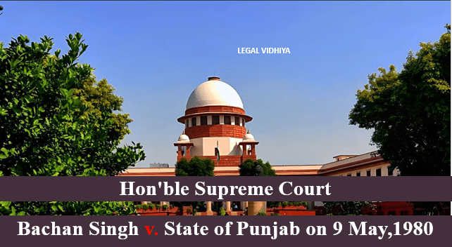 Bachan Singh V. State Of Punjab On 9 May,1980 - Legal Vidhiya