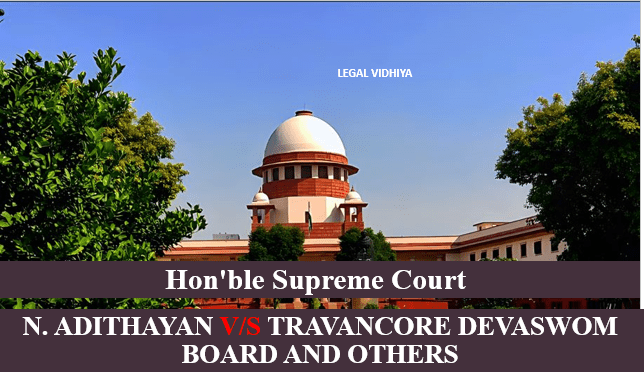 N. ADITHAYAN V/S TRAVANCORE DEVASWOM BOARD AND OTHERS