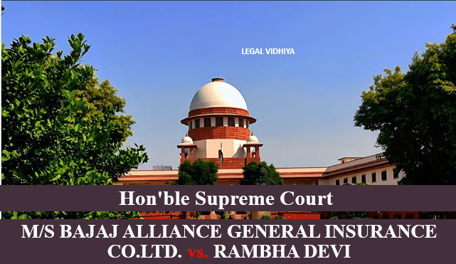 M/S BAJAJ ALLIANCE GENERAL INSURANCE CO.LTD. vs. RAMBHA DEVI