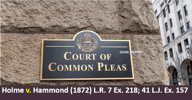 Holme v. Hammond (1872) L.R. 7 Ex. 218; 41 L.J. Ex. 157