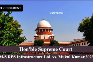 M/S RPS Infrastructure Ltd. vs. Mukul Kumar,2023