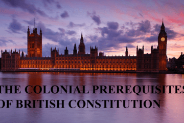 THE COLONIAL PREREQUISITES OF BRITISH CONSTITUTION