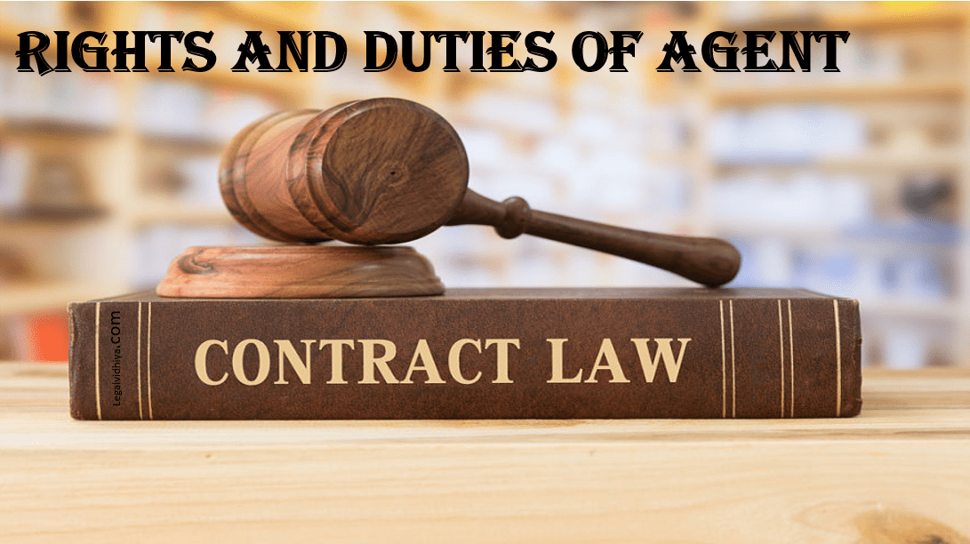CONTRACT LAW: RIGHTS AND DUTIES OF AGENT - Legal Vidhiya