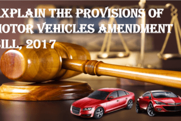 EXPLAIN THE PROVISIONS OF MOTOR VEHICLES AMENDMENT BILL, 2017