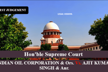 INDIAN OIL CORPORATION & Ors. Vs. AJIT KUMAR SINGH & Anr.