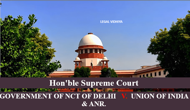 GOVERNMENT OF NCT OF DELHI V. UNION OF INDIA & ANR.