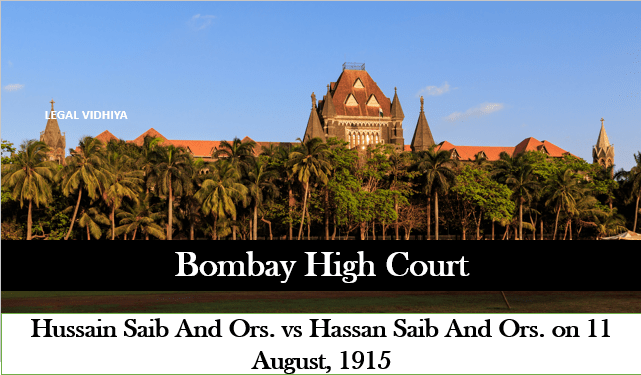 Hussain Saib And Ors. vs Hassan Saib And Ors. on 11 August, 1915