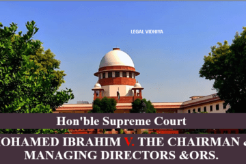 MOHAMED IBRAHIM V. THE CHAIRMAN & MANAGING DIRECTORS &ORS.