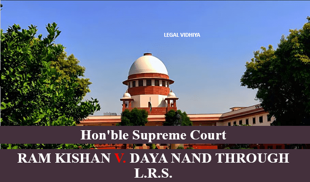 RAM KISHAN V. DAYA NAND THROUGH L.R.S.