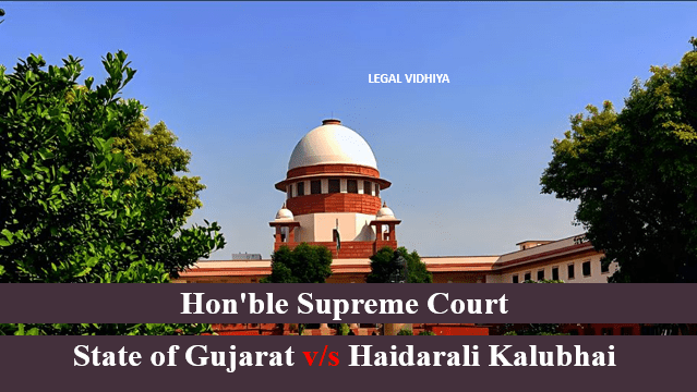 State of Gujarat v/s Haidarali Kalubhai