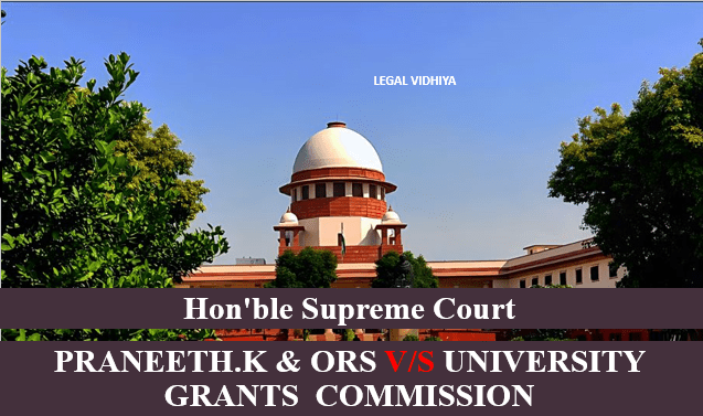 PRANEETH.K & ORS V/S UNIVERSITY GRANTS COMMISSION