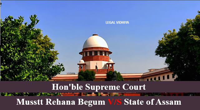 Musstt Rehana Begum V/S State of Assam
