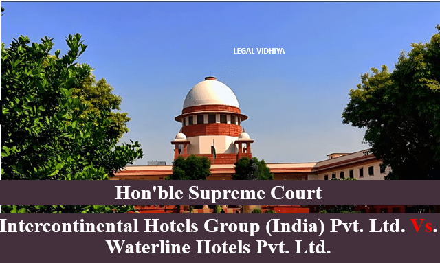 Intercontinental Hotels Group (India) Pvt. Ltd. Vs. Waterline Hotels Pvt. Ltd.