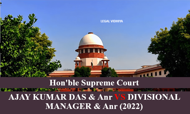 AJAY KUMAR DAS & Anr VS DIVISIONAL MANAGER & Anr (2022)