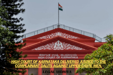 HIGH COURT OF KARNATAKA DELIVERED JUSTICE TO THE COMPLAINANT DALITS AGAINST UPPER CASTE MEN.