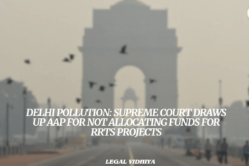 DELHI POLLUTION: SUPREME COURT DRAWS UP AAP FOR NOT ALLOCATING FUNDS FOR RRTS PROJECTS