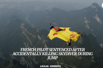 FRENCH PILOT SENTENCED AFTER ACCIDENTALLY KILLING SKYDIVER DURING JUMP